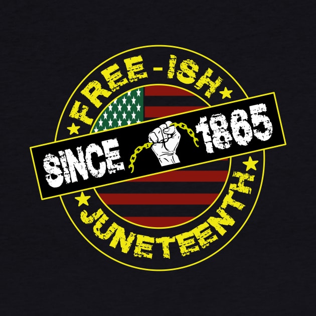 free-ish since 1865-juneteenth gift by DODG99